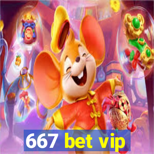 667 bet vip